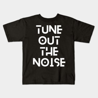 Tune Out the Noise Kids T-Shirt
